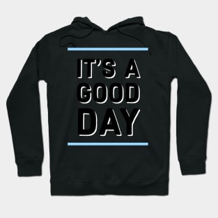 It's a good day Hoodie